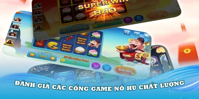 Đánh giá các cổng game nổ hũ chất lượng nhất 2024