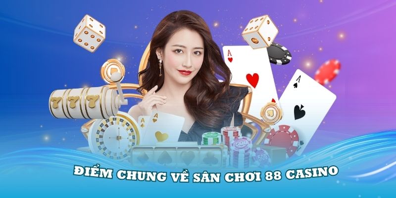 Chi tiết quy trình tham gia vào nền tảng 88 Casino