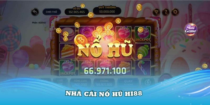 Nhà Cái Nổ Hũ Hi88 Với Những Điểm Thú Vị Nhất