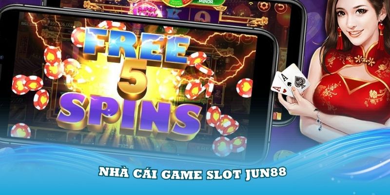 Nhà cái game slot Jun88 nhận được nhiều sự tin tưởng