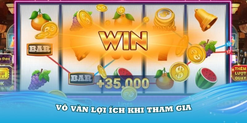 Vô vàn lợi ích khi tham gia chơi game slot