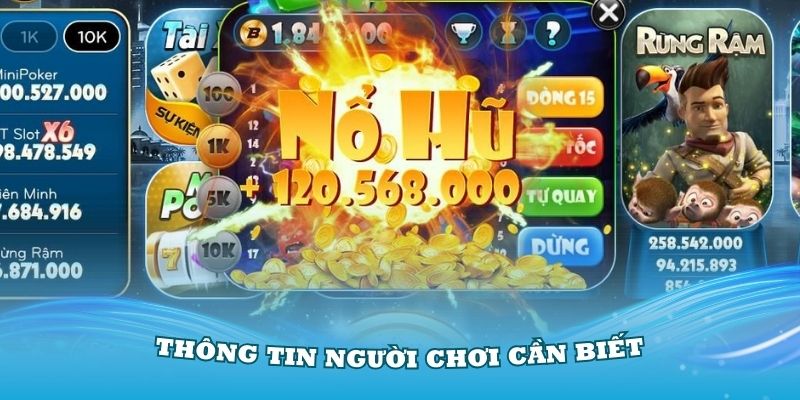 Một số thông tin người chơi cần biết trước khi Nổ Hũ