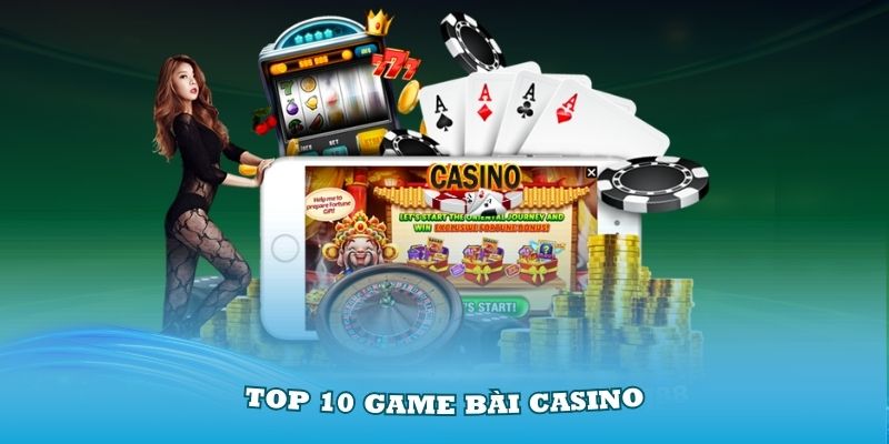 Top 10 Game Bài Casino Hấp Dẫn Không Nên Bỏ Qua