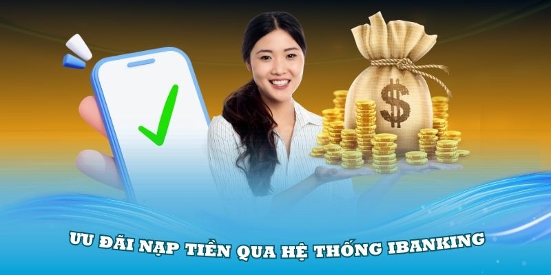 Ưu đãi nạp tiền qua hệ thống iBanking